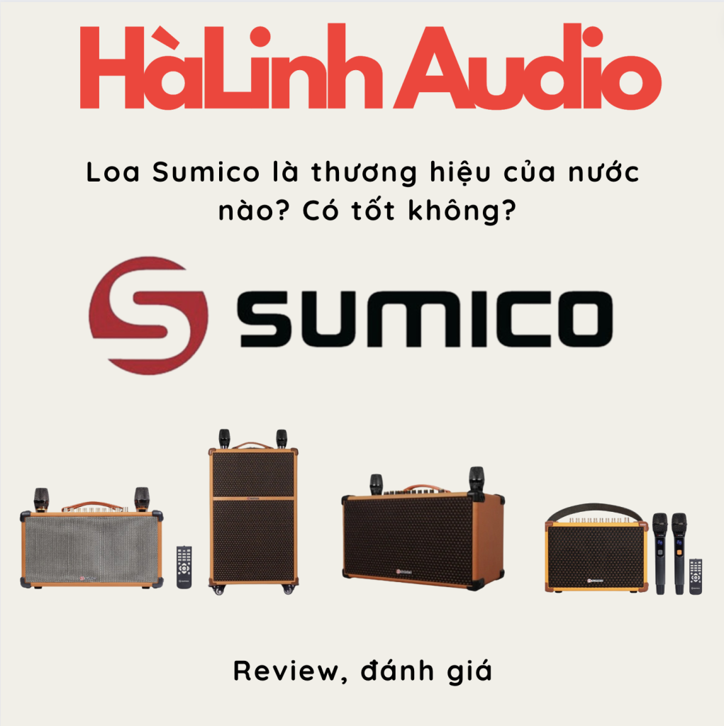 Loa Sumico là thương hiệu của nước nào? Có tốt không?
