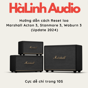 Hướng dẫn cách Reset loa Marshall Acton 3, Stanmore 3, Woburn 3 (Update 2024)