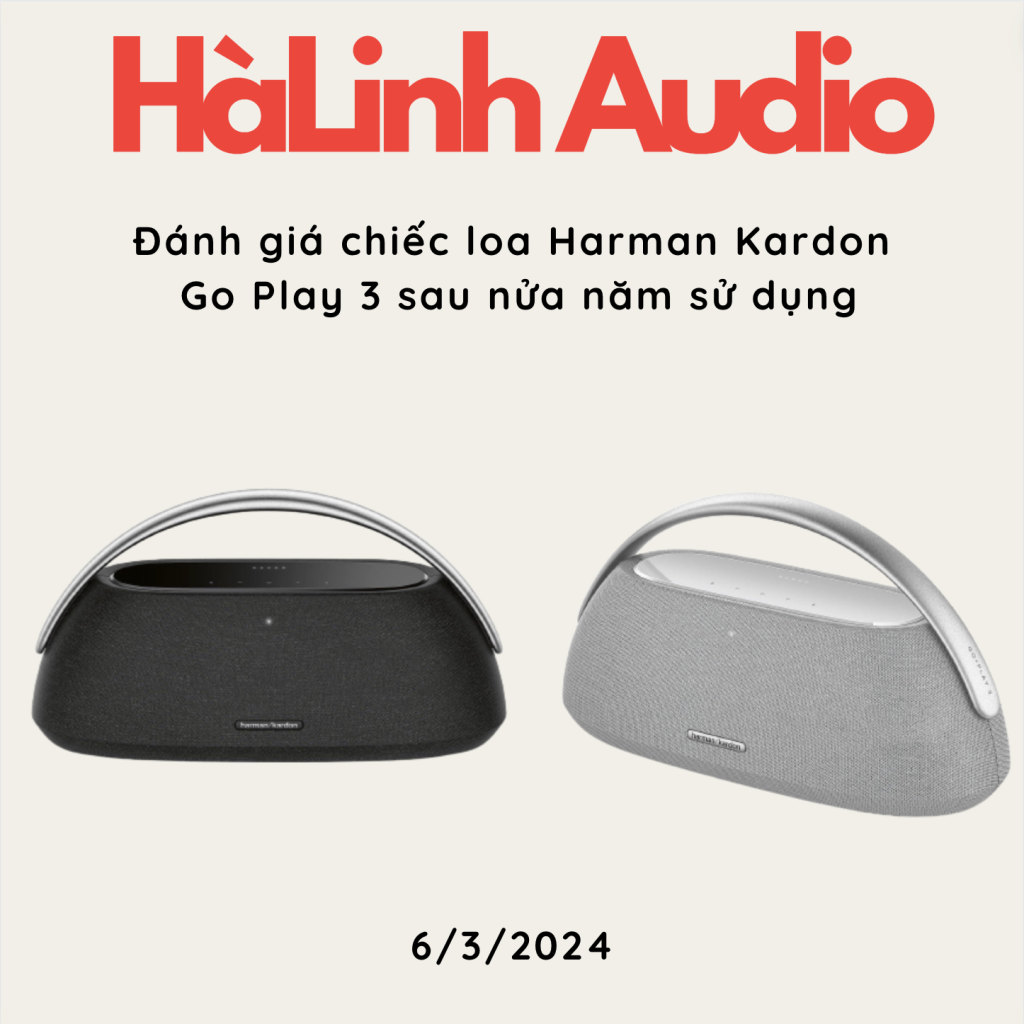 Đánh giá chiếc loa Harman Kardon Go Play 3 sau nửa năm sử dụng